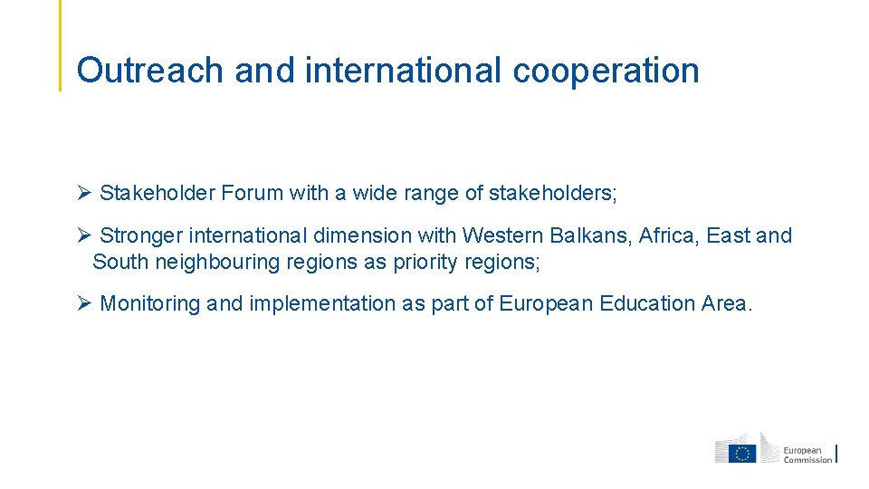 Outreach and international cooperation Ø Stakeholder Forum with a wide range of stakeholders; Ø