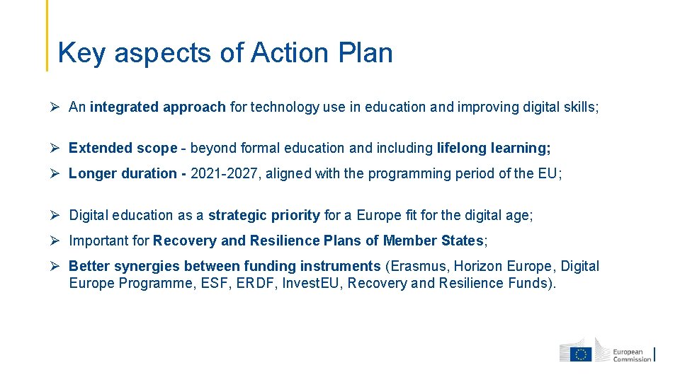 Key aspects of Action Plan Ø An integrated approach for technology use in education