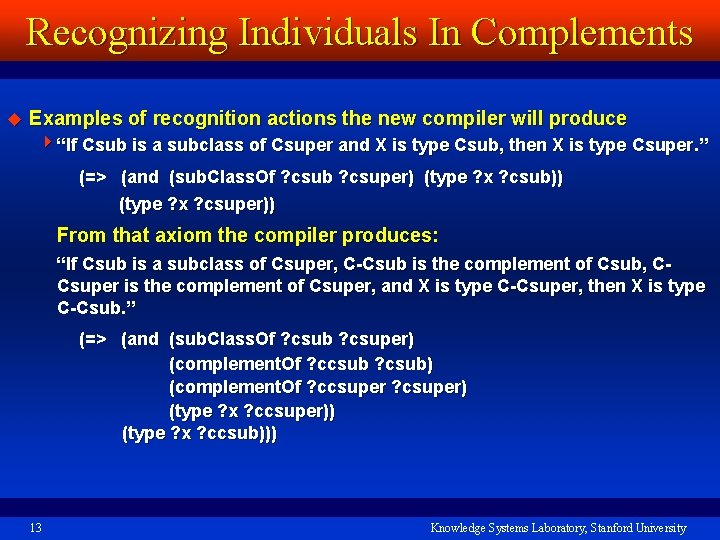 Recognizing Individuals In Complements u Examples of recognition actions the new compiler will produce
