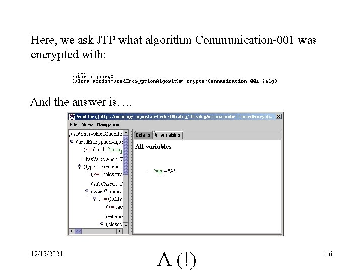 Here, we ask JTP what algorithm Communication-001 was encrypted with: And the answer is….