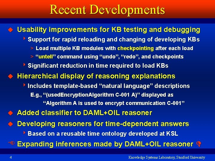 Recent Developments u Usability improvements for KB testing and debugging 4 Support for rapid