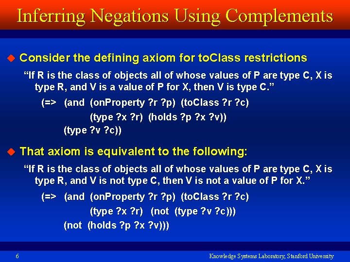 Inferring Negations Using Complements u Consider the defining axiom for to. Class restrictions “If