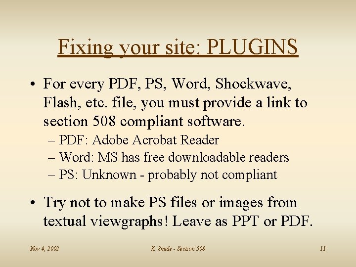 Fixing your site: PLUGINS • For every PDF, PS, Word, Shockwave, Flash, etc. file,