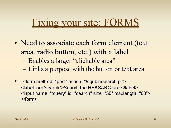 Fixing your site: FORMS • Need to associate each form element (text area, radio