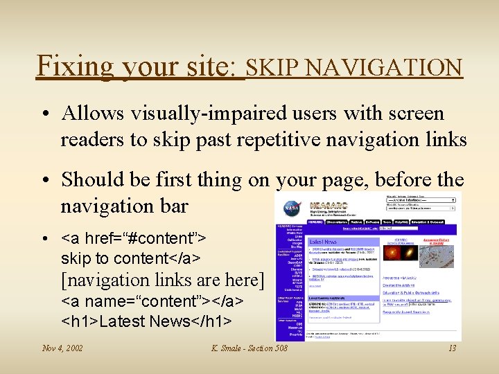 Fixing your site: SKIP NAVIGATION • Allows visually-impaired users with screen readers to skip