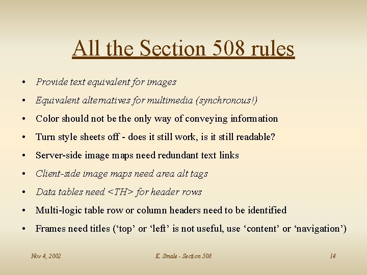 All the Section 508 rules • Provide text equivalent for images • Equivalent alternatives
