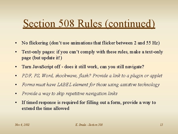 Section 508 Rules (continued) • No flickering (don’t use animations that flicker between 2