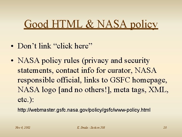 Good HTML & NASA policy • Don’t link “click here” • NASA policy rules