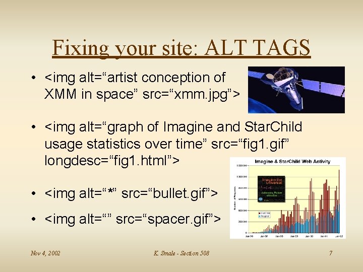 Fixing your site: ALT TAGS • <img alt=“artist conception of XMM in space” src=“xmm.