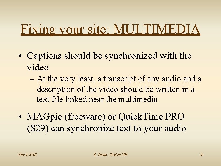 Fixing your site: MULTIMEDIA • Captions should be synchronized with the video – At