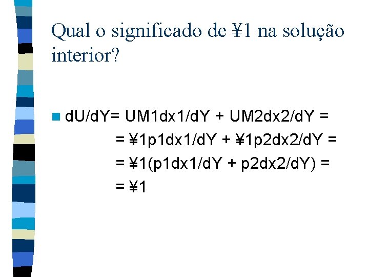 Qual o significado de ¥ 1 na solução interior? n d. U/d. Y= UM