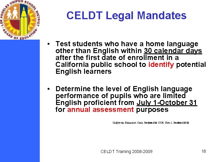CELDT Legal Mandates • Test students who have a home language other than English