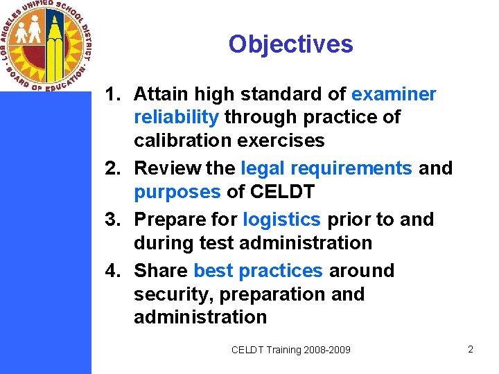 Objectives 1. Attain high standard of examiner reliability through practice of calibration exercises 2.