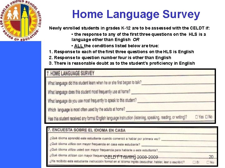 Home Language Survey Newly enrolled students in grades K-12 are to be assessed with