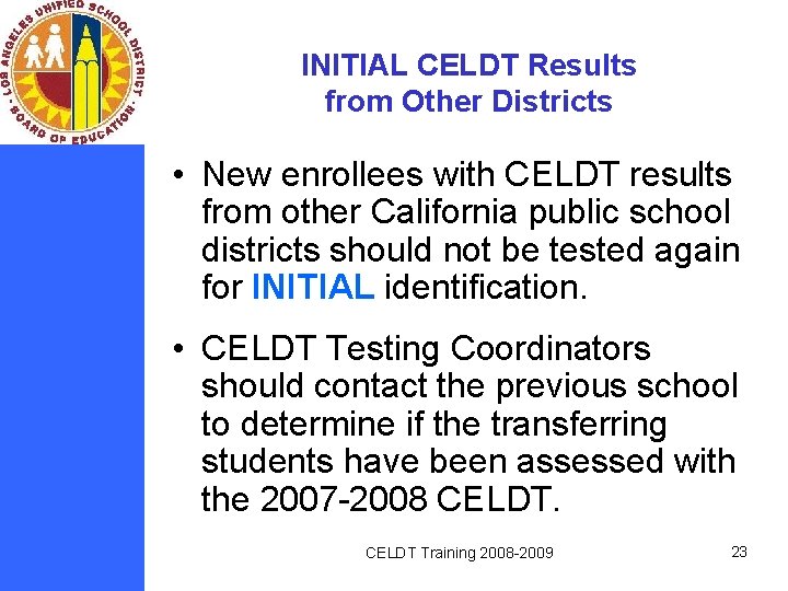 INITIAL CELDT Results from Other Districts • New enrollees with CELDT results from other