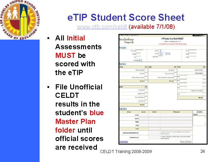 e. TIP Student Score Sheet www. ctb. com/celdt (available 7/1/08) • All Initial Assessments