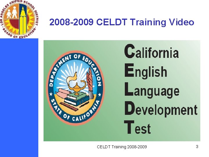 2008 -2009 CELDT Training Video CELDT Training 2008 -2009 3 