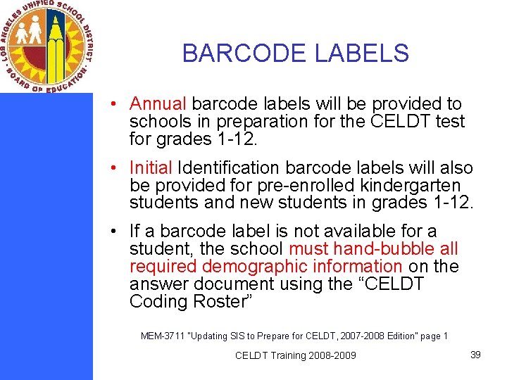 BARCODE LABELS • Annual barcode labels will be provided to schools in preparation for