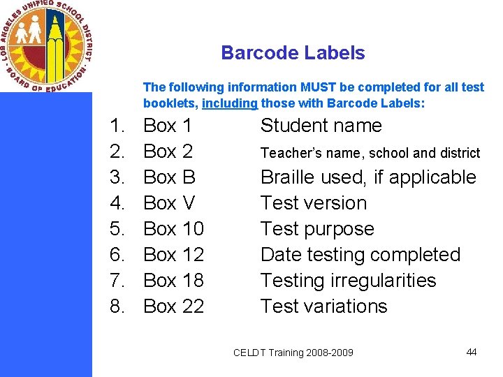 Barcode Labels The following information MUST be completed for all test booklets, including those