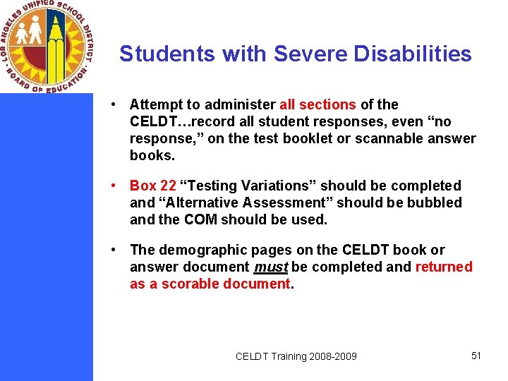 Students with Severe Disabilities • Attempt to administer all sections of the CELDT…record all