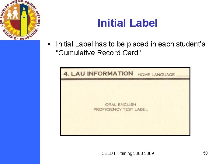 Initial Label • Initial Label has to be placed in each student’s “Cumulative Record
