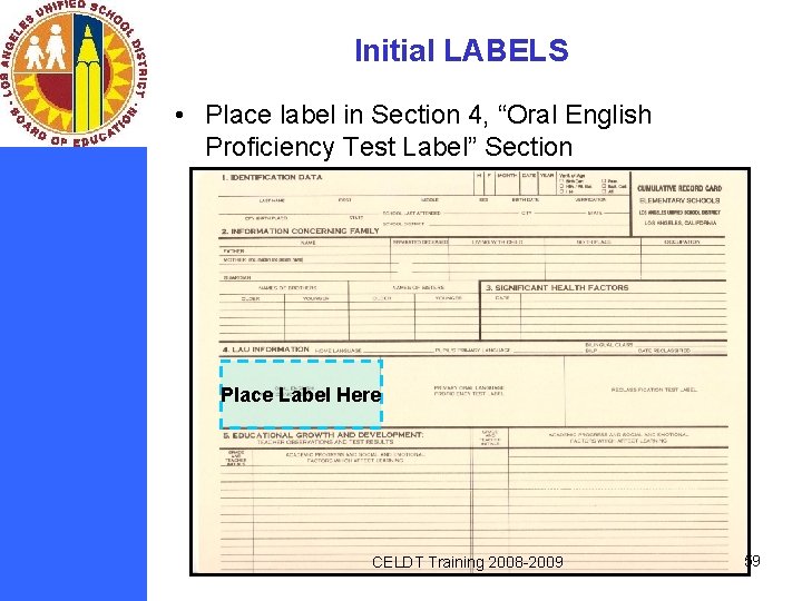 Initial LABELS • Place label in Section 4, “Oral English Proficiency Test Label” Section