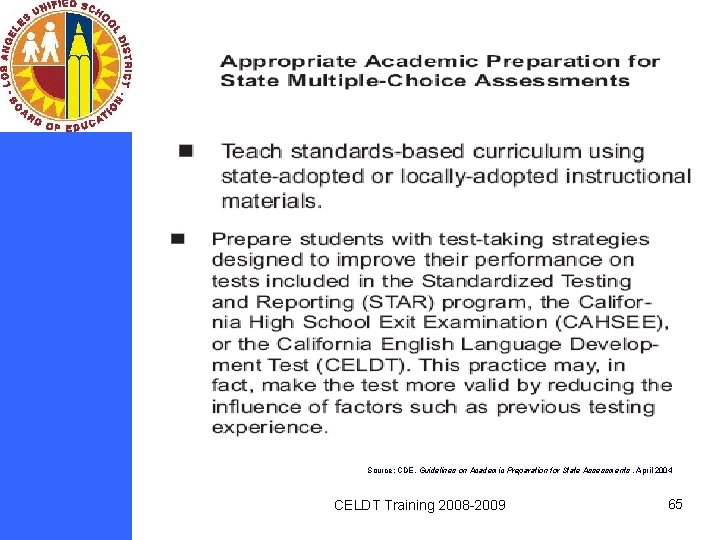 Source: CDE, Guidelines on Academic Preparation for State Assessments , April 2004 CELDT Training