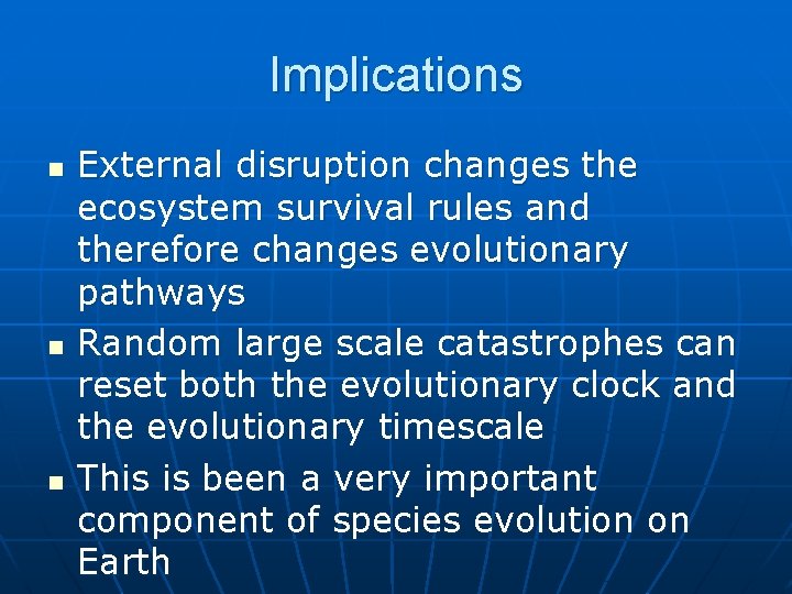 Implications n n n External disruption changes the ecosystem survival rules and therefore changes