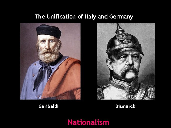 The Unification of Italy and Germany Garibaldi Bismarck Nationalism 