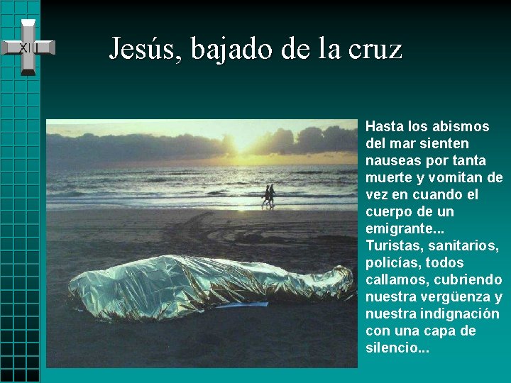 Jesús, bajado de la cruz Hasta los abismos del mar sienten nauseas por tanta