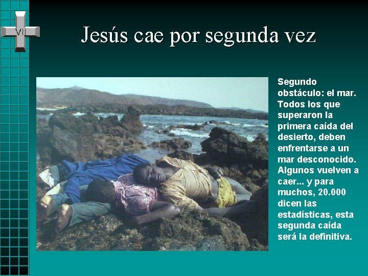 Jesús cae por segunda vez Segundo obstáculo: el mar. Todos los que superaron la