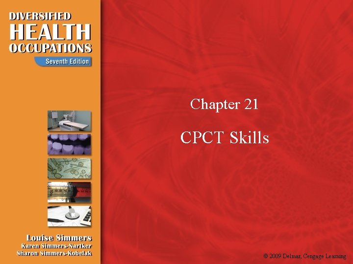 Chapter 21 CPCT Skills © 2009 Delmar, Cengage Learning 