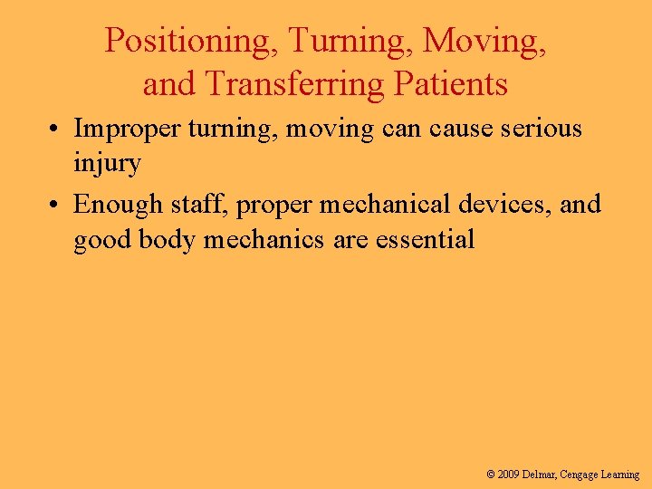 Positioning, Turning, Moving, and Transferring Patients • Improper turning, moving can cause serious injury