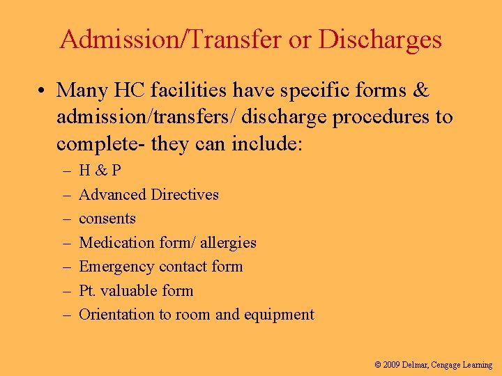Admission/Transfer or Discharges • Many HC facilities have specific forms & admission/transfers/ discharge procedures