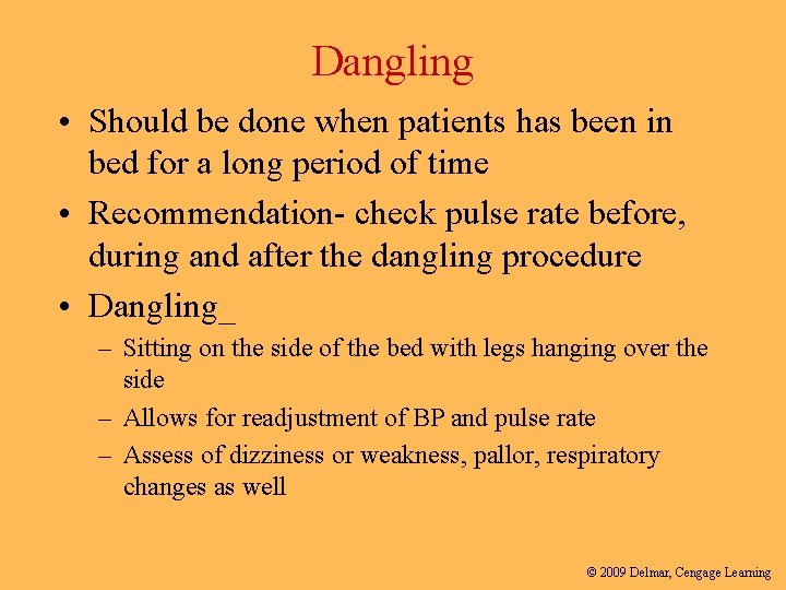 Dangling • Should be done when patients has been in bed for a long