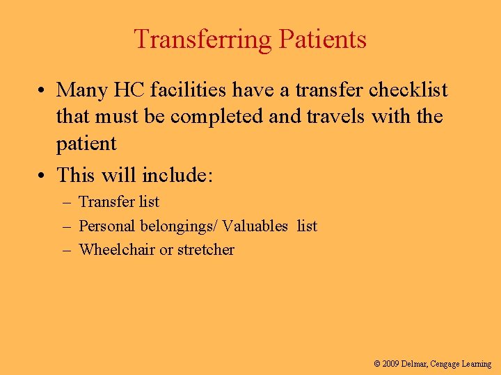Transferring Patients • Many HC facilities have a transfer checklist that must be completed