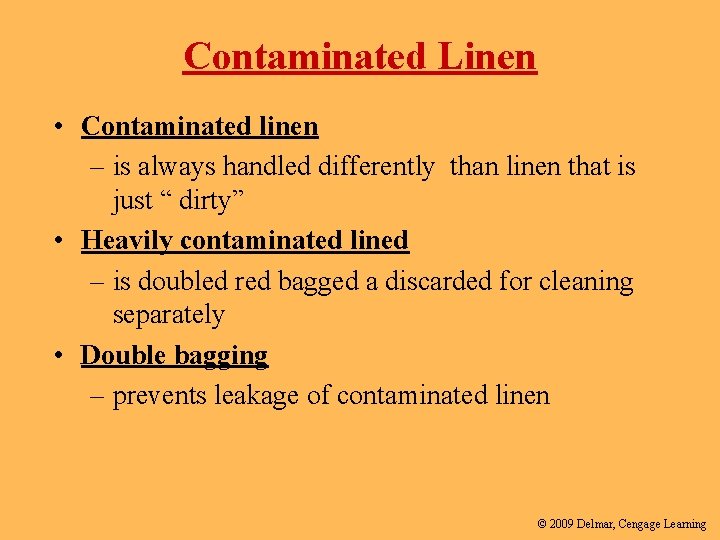 Contaminated Linen • Contaminated linen – is always handled differently than linen that is