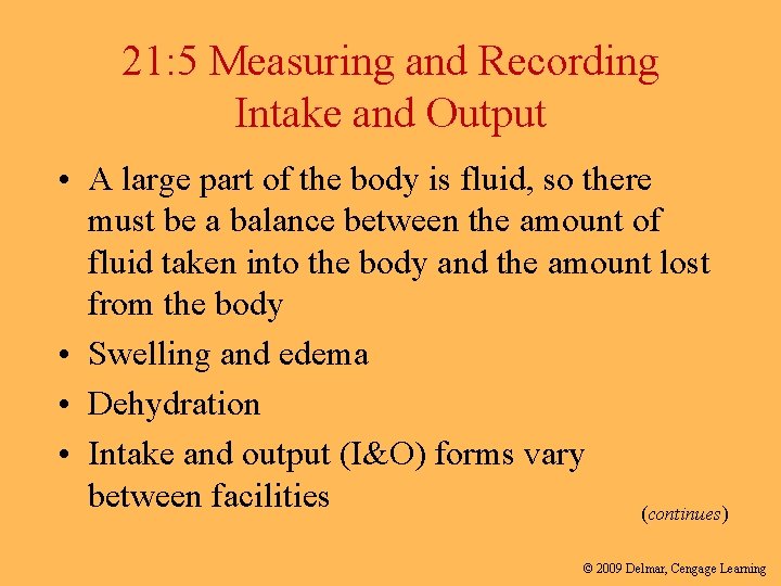 21: 5 Measuring and Recording Intake and Output • A large part of the