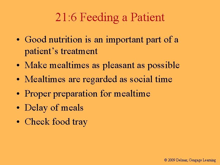 21: 6 Feeding a Patient • Good nutrition is an important part of a
