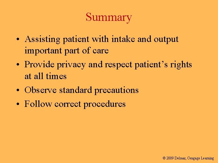Summary • Assisting patient with intake and output important part of care • Provide