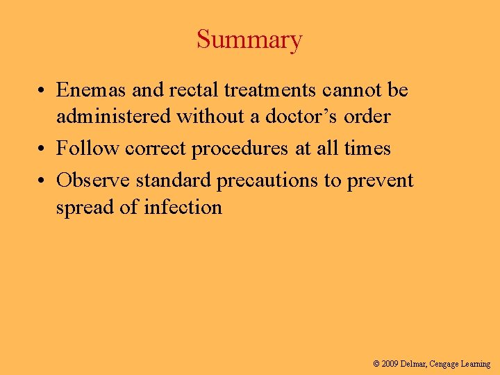 Summary • Enemas and rectal treatments cannot be administered without a doctor’s order •