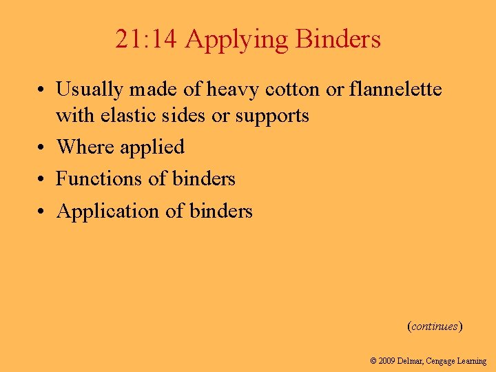 21: 14 Applying Binders • Usually made of heavy cotton or flannelette with elastic