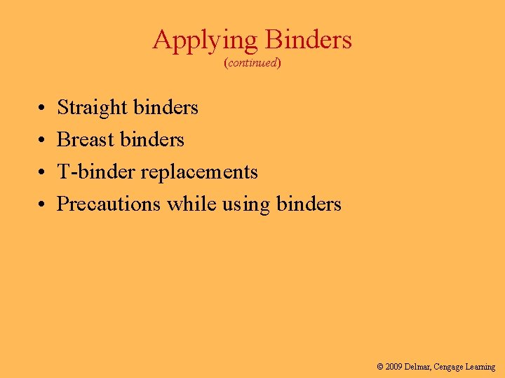 Applying Binders (continued) • • Straight binders Breast binders T-binder replacements Precautions while using