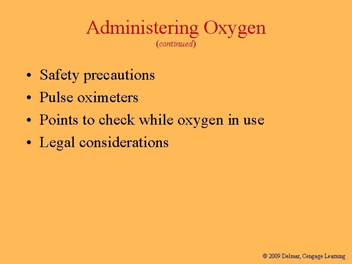 Administering Oxygen (continued) • • Safety precautions Pulse oximeters Points to check while oxygen