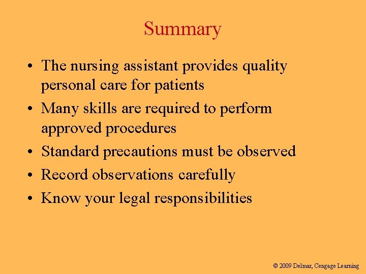 Summary • The nursing assistant provides quality personal care for patients • Many skills