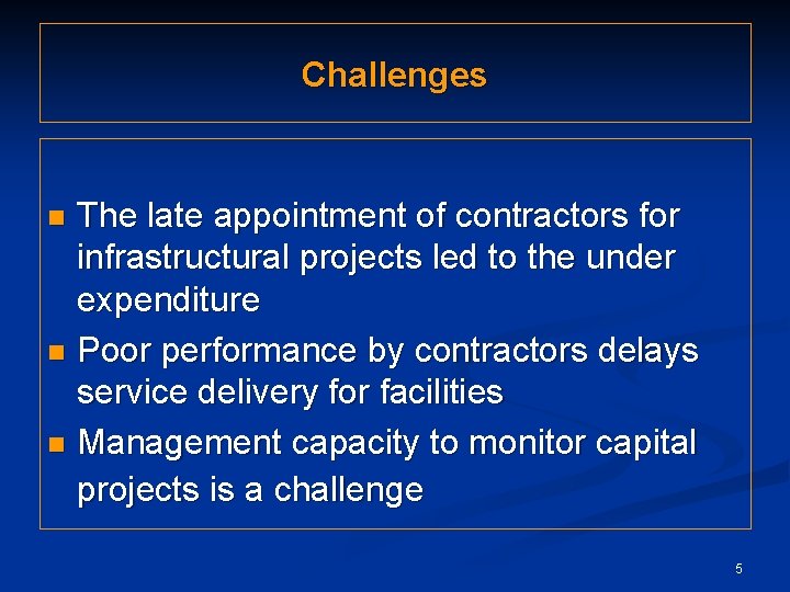 Challenges The late appointment of contractors for infrastructural projects led to the under expenditure