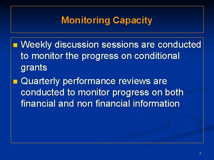 Monitoring Capacity Weekly discussion sessions are conducted to monitor the progress on conditional grants