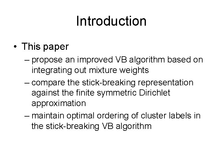Introduction • This paper – propose an improved VB algorithm based on integrating out Introduction • This paper – propose an improved VB algorithm based on integrating out