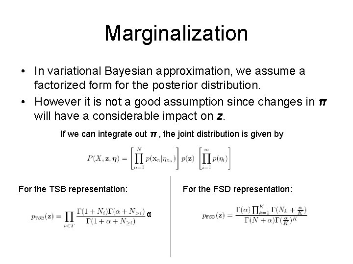Marginalization • In variational Bayesian approximation, we assume a factorized form for the posterior Marginalization • In variational Bayesian approximation, we assume a factorized form for the posterior