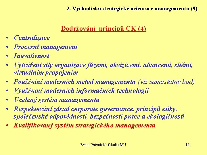 2. Východiska strategické orientace managementu (9) Dodržování principů CK (4) • • • Centralizace